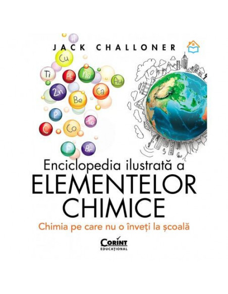 Enciclopedia ilustrata a elementelor chimice. Chimia pe care nu