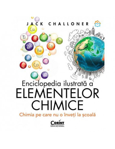 Enciclopedia ilustrata a elementelor chimice. Chimia pe care nu
