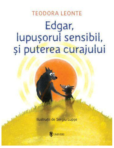 Edgar, lupusorul sensibil si puterea curajului,9789733411994