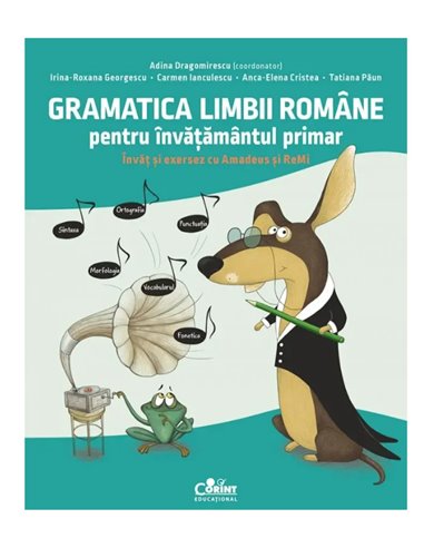 Gramatica limbii romane pentru invatamantul primar. Invat si exersez cu Amadeus si Remi